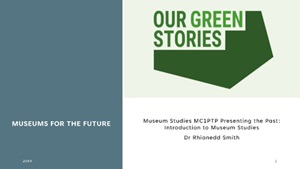 Dr. Rhianedd Smith. Director of Academic Learning and Engagement: Museums and Collections Museums for the Future. Museum Studies MC1PTP Presenting the Past